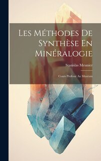Front cover_Les Méthodes De Synthèse En Minéralogie
