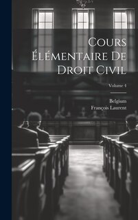 Front cover_Cours Élémentaire De Droit Civil; Volume 4