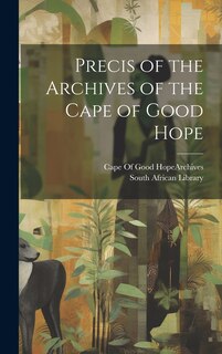 Front cover_Precis of the Archives of the Cape of Good Hope