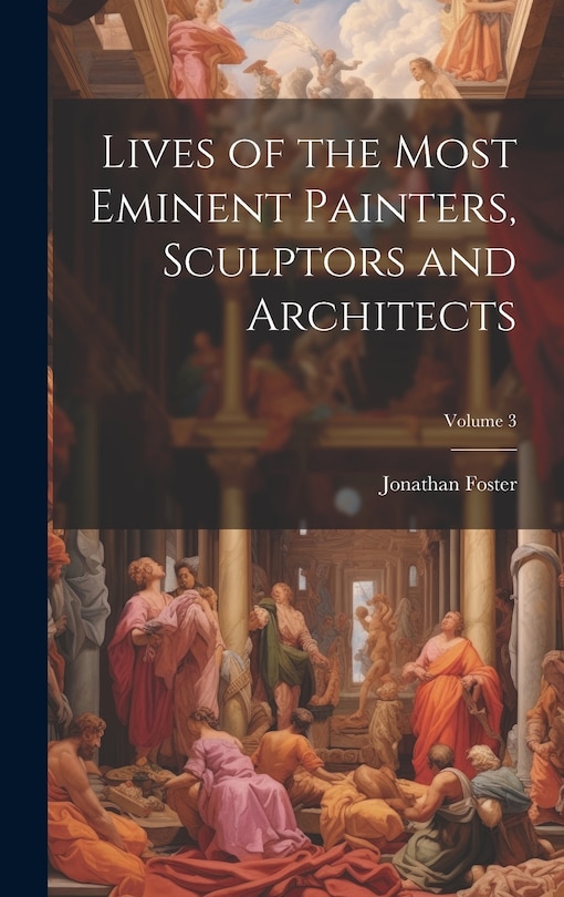 Front cover_Lives of the Most Eminent Painters, Sculptors and Architects; Volume 3