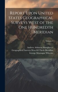 Couverture_Report Upon United States Geographical Surveys West of the One Hundredth Meridian; Volume 3