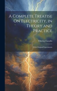 Couverture_A Complete Treatise On Electricity, in Theory and Practice