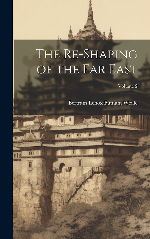 Front cover_The Re-Shaping of the Far East; Volume 2