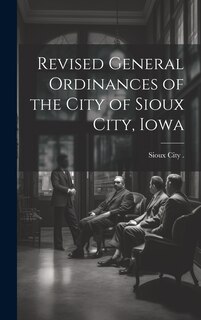 Front cover_Revised General Ordinances of the City of Sioux City, Iowa