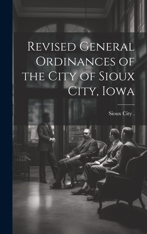 Front cover_Revised General Ordinances of the City of Sioux City, Iowa