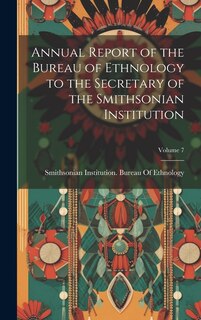 Couverture_Annual Report of the Bureau of Ethnology to the Secretary of the Smithsonian Institution; Volume 7