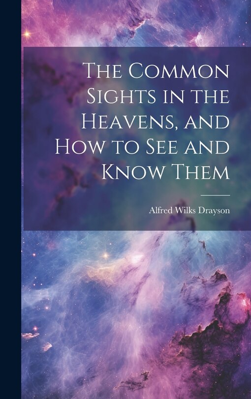 Couverture_The Common Sights in the Heavens, and How to See and Know Them