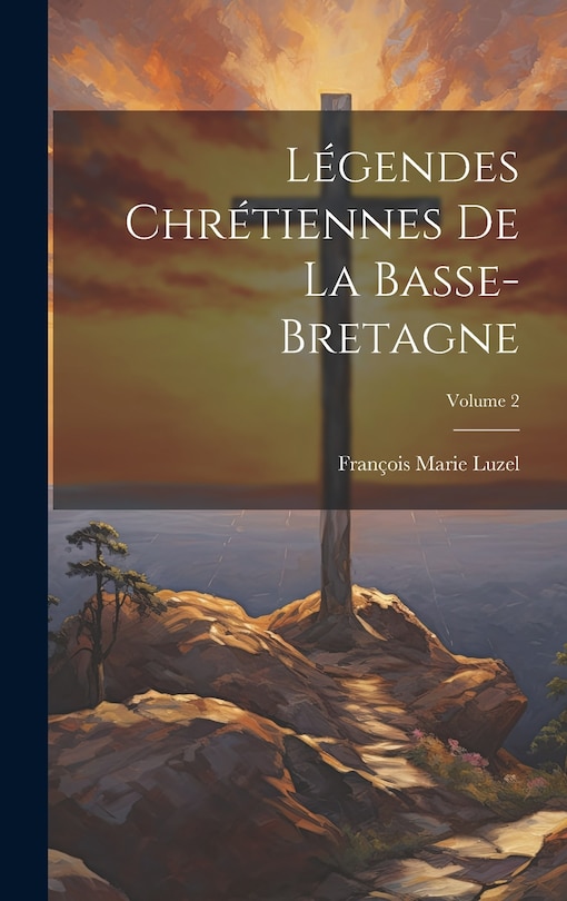 Couverture_Légendes Chrétiennes De La Basse-Bretagne; Volume 2