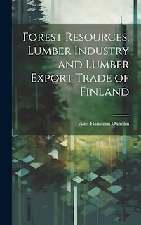 Front cover_Forest Resources, Lumber Industry and Lumber Export Trade of Finland