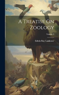 A Treatise On Zoology; Volume 3