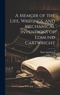 Front cover_A Memoir of the Life, Writings, and Mechanical Inventions of Edmund Cartwright