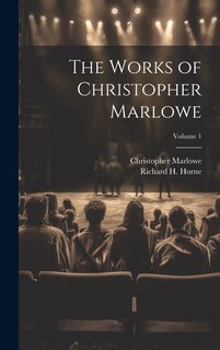 Couverture_The Works of Christopher Marlowe; Volume 1