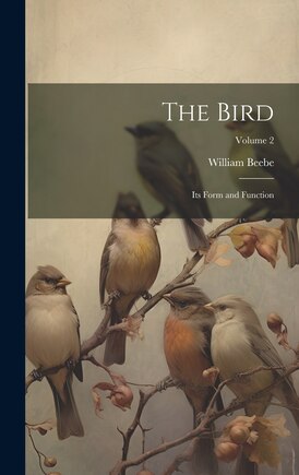 The Bird: Its Form and Function; Volume 2