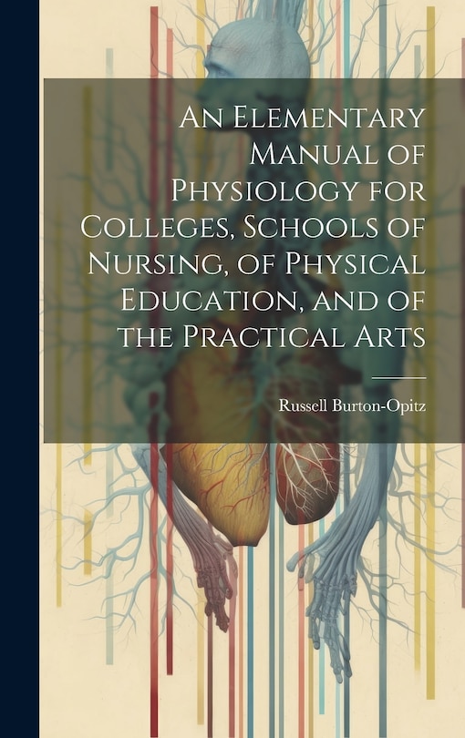 Couverture_An Elementary Manual of Physiology for Colleges, Schools of Nursing, of Physical Education, and of the Practical Arts