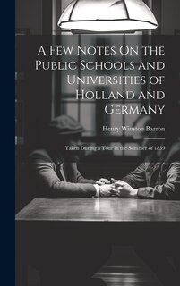 Couverture_A Few Notes On the Public Schools and Universities of Holland and Germany