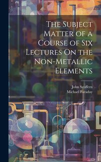 Front cover_The Subject Matter of a Course of Six Lectures On the Non-Metallic Elements