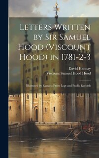 Front cover_Letters Written by Sir Samuel Hood (Viscount Hood) in 1781-2-3