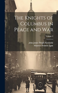 Front cover_The Knights of Columbus in Peace and War; Volume 2