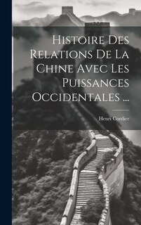 Front cover_Histoire Des Relations De La Chine Avec Les Puissances Occidentales ...