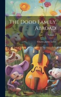 Front cover_The Dodd Family Abroad; Volume 1