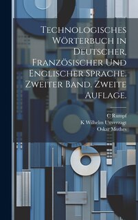 Front cover_Technologisches Wörterbuch in deutscher, französischer und englischer Sprache. Zweiter Band. Zweite Auflage.