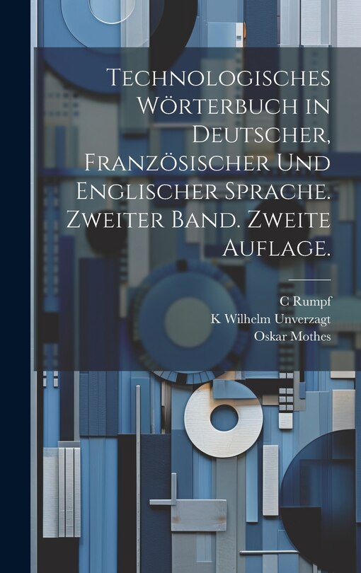Front cover_Technologisches Wörterbuch in deutscher, französischer und englischer Sprache. Zweiter Band. Zweite Auflage.