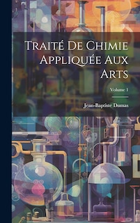 Front cover_Traité De Chimie Appliquée Aux Arts; Volume 1