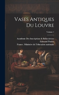 Vases Antiques Du Louvre; Volume 1