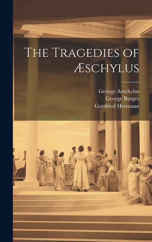 Front cover_The Tragedies of Æschylus