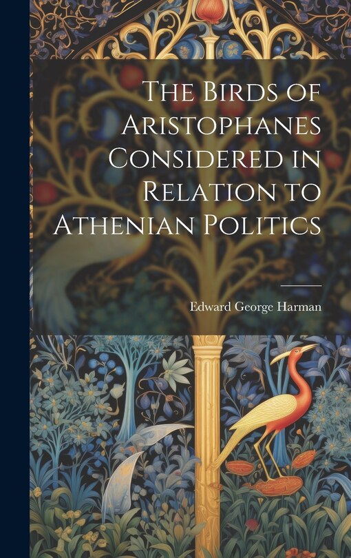 Front cover_The Birds of Aristophanes Considered in Relation to Athenian Politics
