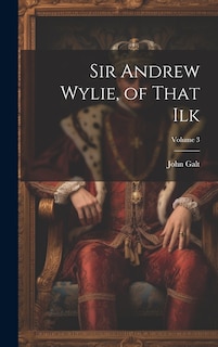 Couverture_Sir Andrew Wylie, of That Ilk; Volume 3