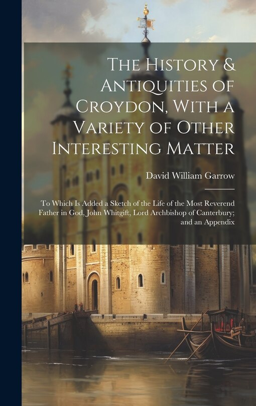 Front cover_The History & Antiquities of Croydon, With a Variety of Other Interesting Matter