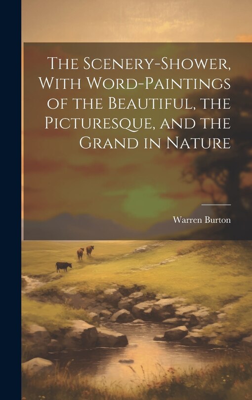 Couverture_The Scenery-Shower, With Word-Paintings of the Beautiful, the Picturesque, and the Grand in Nature