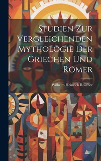 Front cover_Studien Zur Vergleichenden Mythologie Der Griechen Und Römer