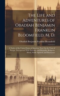 Couverture_The Life and Adventures of Obadiah Benjamin Franklin Bloomfield, M. D.