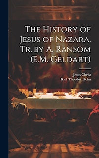Couverture_The History of Jesus of Nazara, Tr. by A. Ransom (E.M. Geldart)