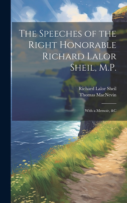 Front cover_The Speeches of the Right Honorable Richard Lalor Sheil, M.P.