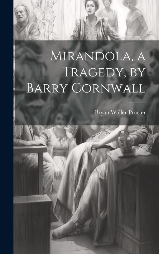 Front cover_Mirandola, a Tragedy, by Barry Cornwall