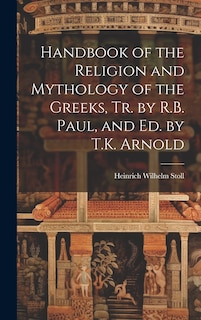 Front cover_Handbook of the Religion and Mythology of the Greeks, Tr. by R.B. Paul, and Ed. by T.K. Arnold