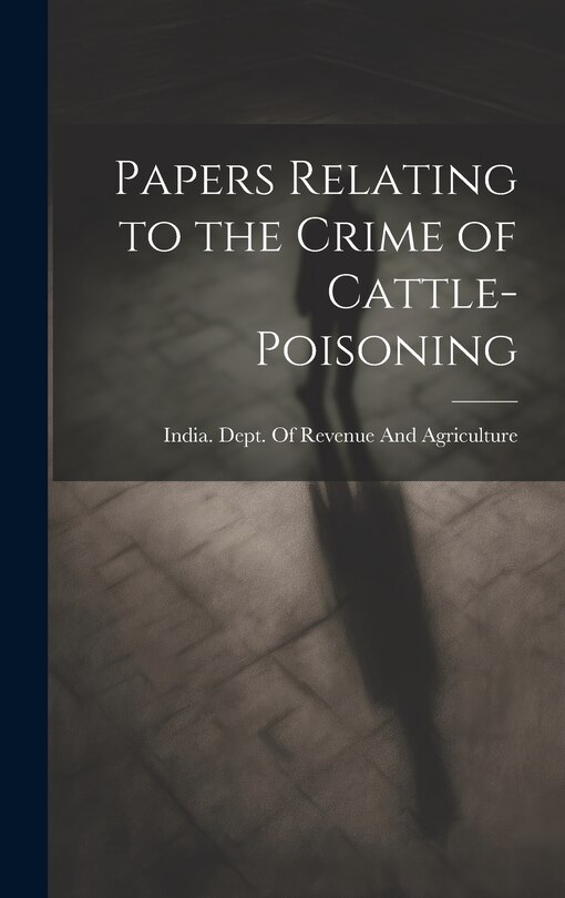 Couverture_Papers Relating to the Crime of Cattle-Poisoning