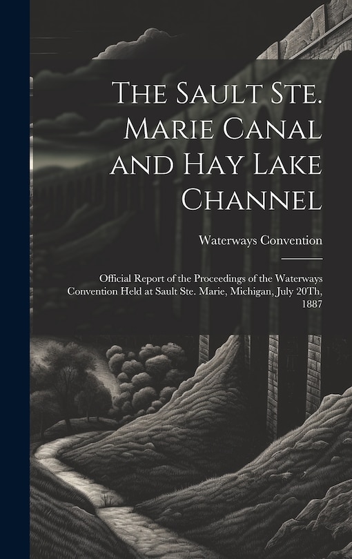 Front cover_The Sault Ste. Marie Canal and Hay Lake Channel