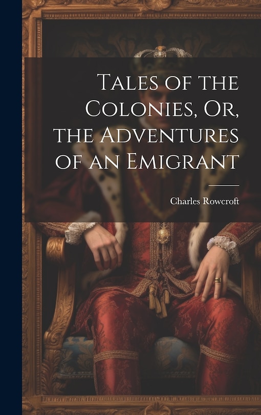 Front cover_Tales of the Colonies, Or, the Adventures of an Emigrant