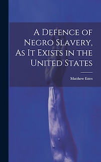 Couverture_A Defence of Negro Slavery, As It Exists in the United States