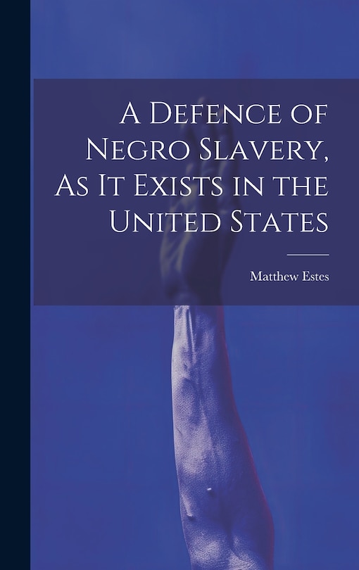 Couverture_A Defence of Negro Slavery, As It Exists in the United States