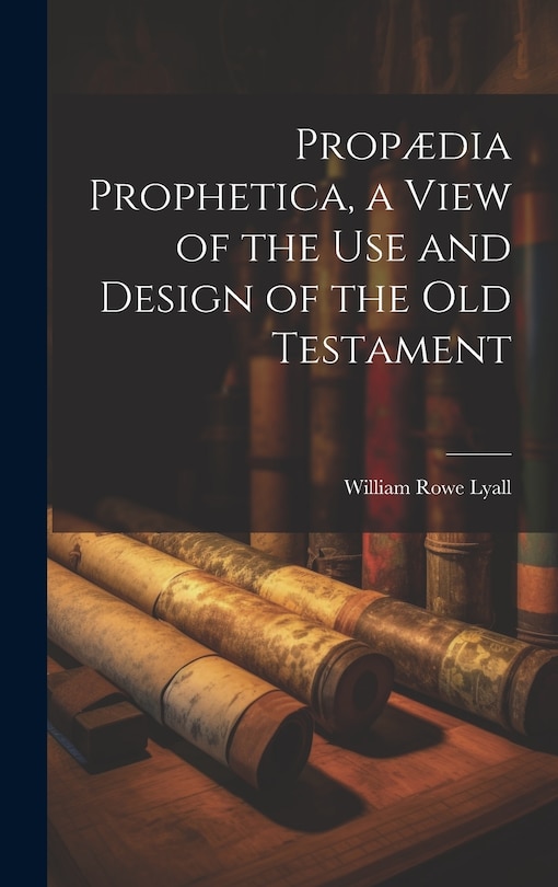 Couverture_Propædia Prophetica, a View of the Use and Design of the Old Testament