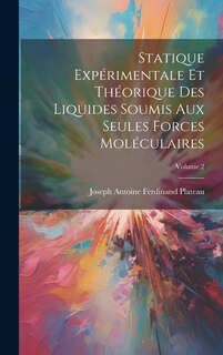 Front cover_Statique Expérimentale Et Théorique Des Liquides Soumis Aux Seules Forces Moléculaires; Volume 2