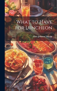 Couverture_What to Have for Luncheon