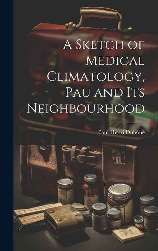 Front cover_A Sketch of Medical Climatology, Pau and Its Neighbourhood