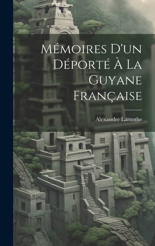 Front cover_Mémoires D'un Déporté À La Guyane Française