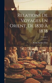 Front cover_Relations De Voyages En Orient, De 1830 À 1838; Volume 1